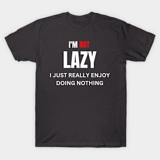 i'm not lazy funny T-Shirt